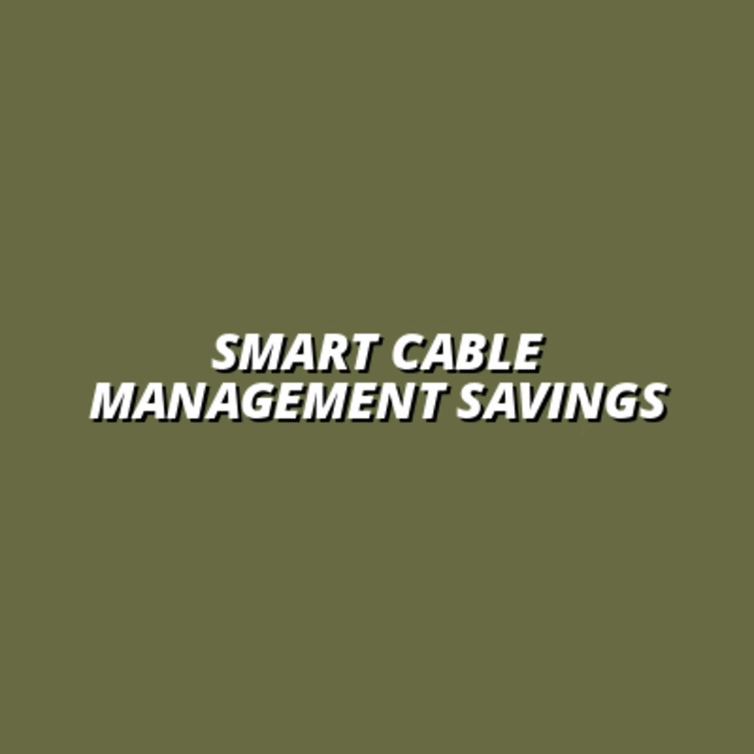 Smart Cable Management Savings