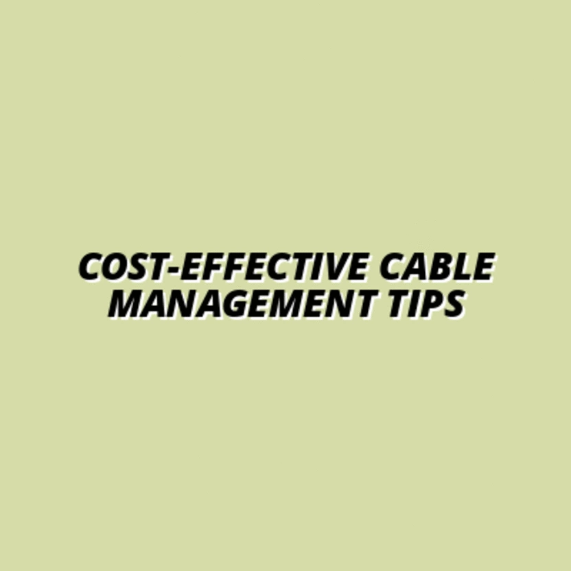 saving money on cable management for large installations