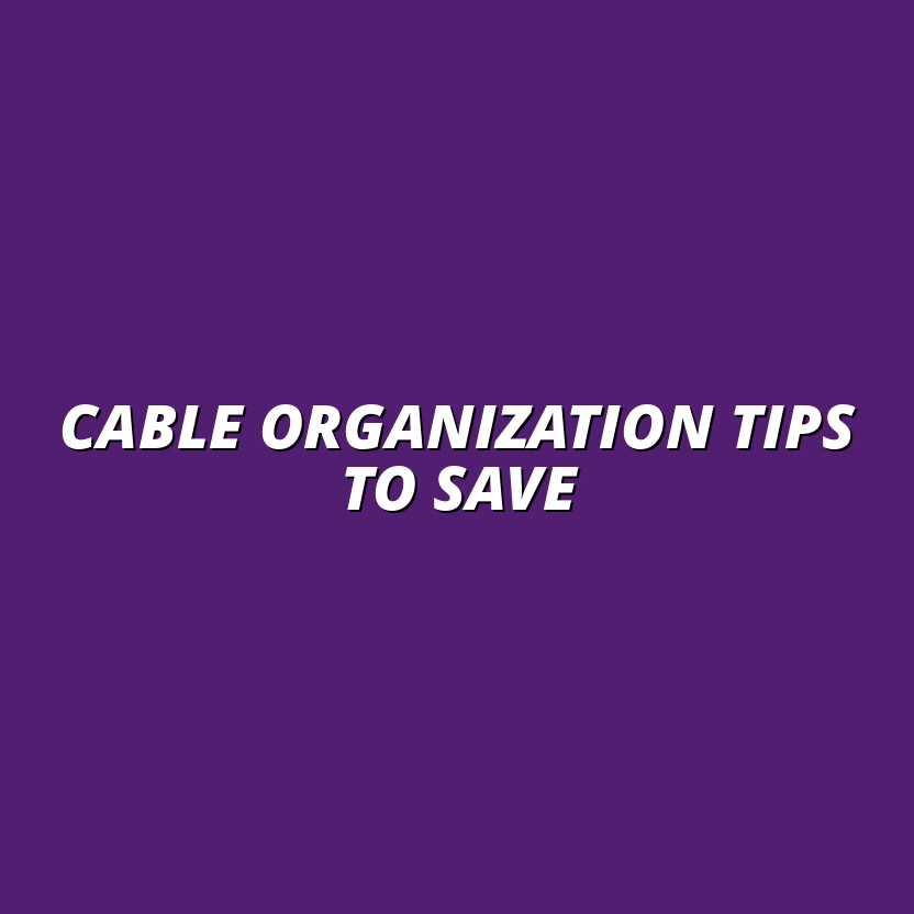 cable organization hacks that save you money