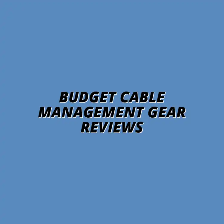 reviews of budget-friendly cable management gear