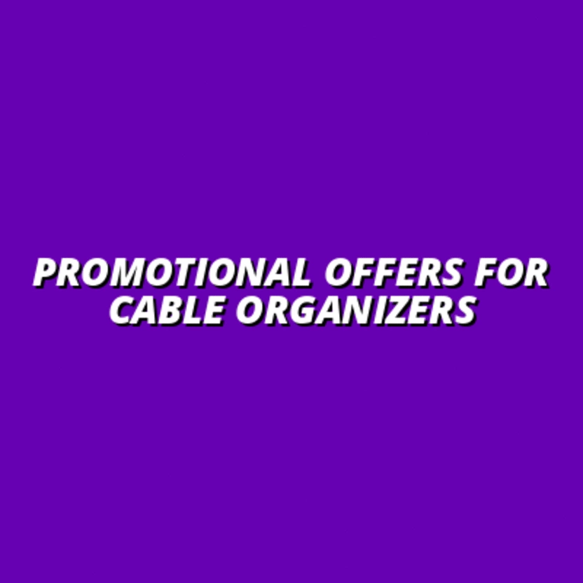 Promotional Offers for Cable Organizers