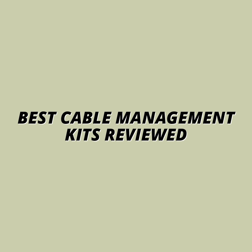 review of the best cable management kits on sale