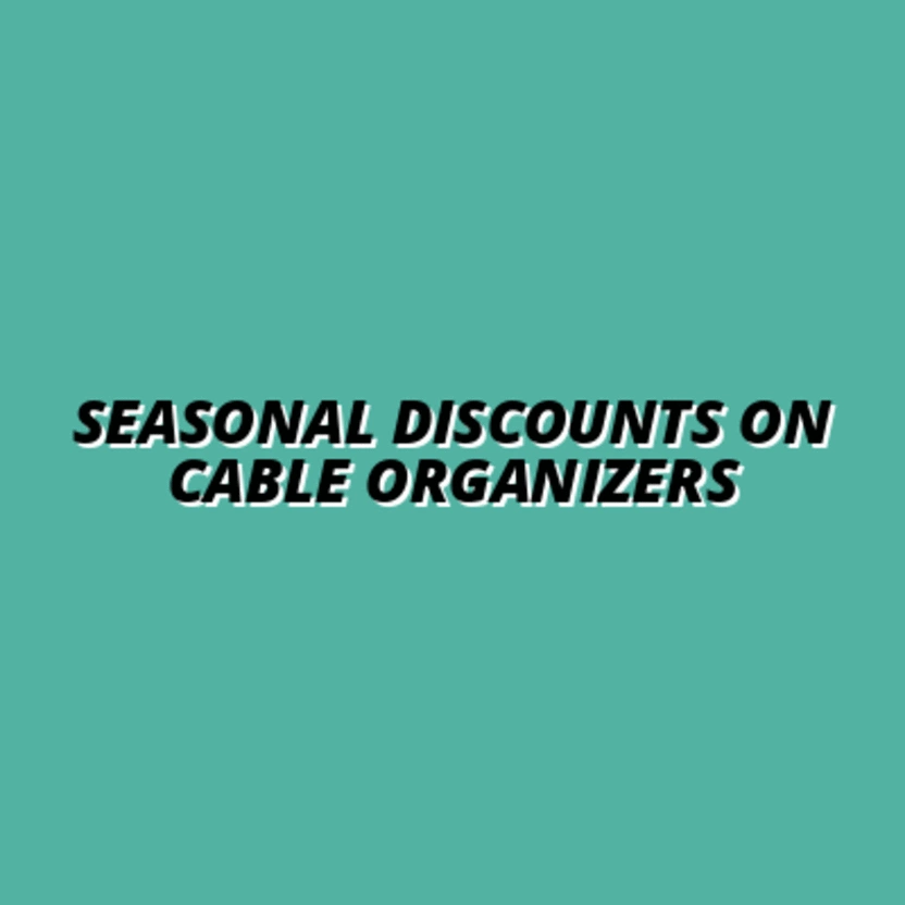 seasonal discounts on cable organization products